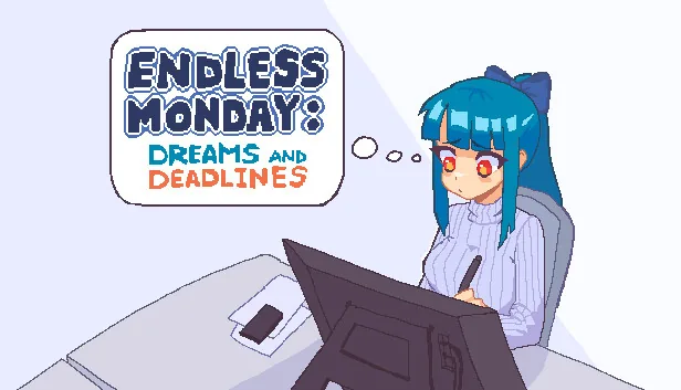Endless Monday Dreams and Deadlines