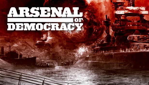 Arsenal of Democracy A Hearts of Iron Game